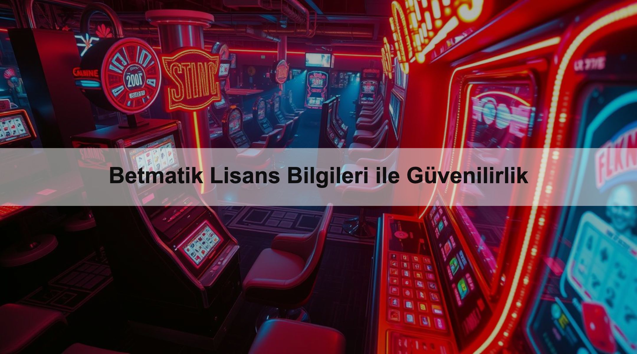 Betmatik Lisans Bilgileri ile Güvenilirlik